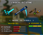 * The Laser Scythe, which was the upgrade of the Death Scythe and a downgrade of the current Scythe. It was replaced by the current Scythe in the 9.0.0 update. It had a gray and blue handle, with a glowing blue blade near the top, coming out from the weapon.